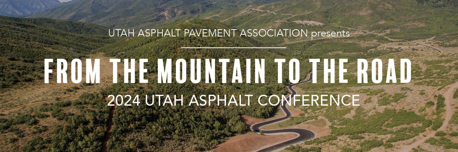 2024 UTAH ASPHALT CONFERENCE Utah Asphalt Pavement Association   2024 UAPA UAC Web Hero2 1536x512 